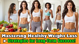Mastering Healthy Weight Loss Strategies for Long Term Success