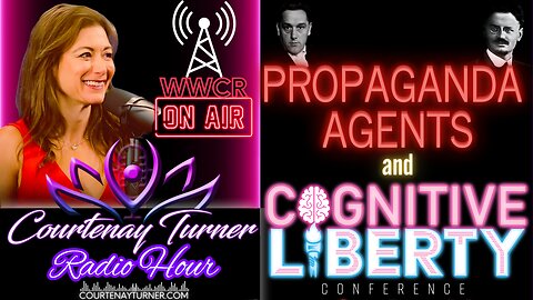 Propaganda Agents And Cognitive Liberty | Courtenay Turner Radio Hour