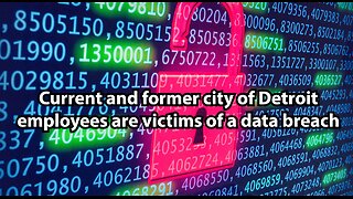 Current and former city of Detroit employees are victims of a data breach