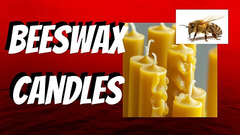 What are the benefits and types of beeswax candles?
