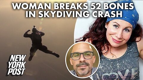 A friend convinced me to go skydiving — and I crashed and broke 52 bones