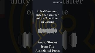 At NATO summit, Biden declares 'our unity will not falter' on Ukraine | Audio Stories from The...