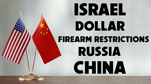 Israel, Dollar, Firearms Restrictions, Russia & China 11/01/2023