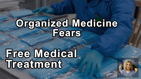 There's Only One Thing That Organized Medicine Fears More Than Unorthodoxy, And That's Free Medical