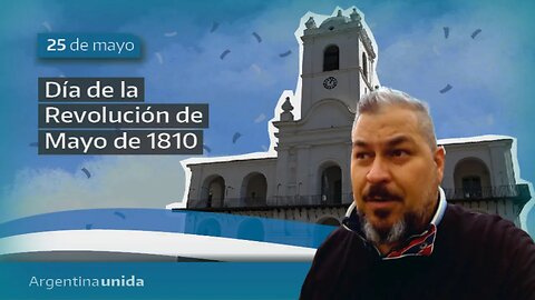 DIA HISTORICO PARA OS ARGENTINOS | 25 MAYO 1810 | REVOLUCION