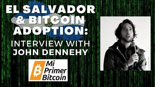 Bitcoin education, El Salvador, the future of currency with John Dennehy Mi Primer Bitcoin