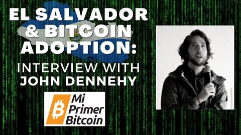 Bitcoin education, El Salvador, the future of currency with John Dennehy Mi Primer Bitcoin