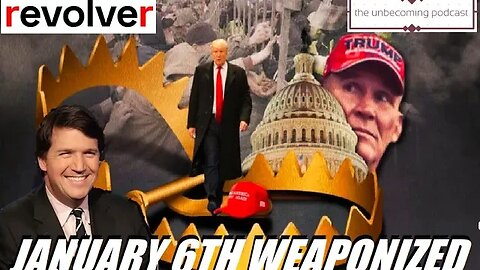 JANUARY 6TH WEAPONIZED: INSURRECTION LIES AND VIDEO TAPE