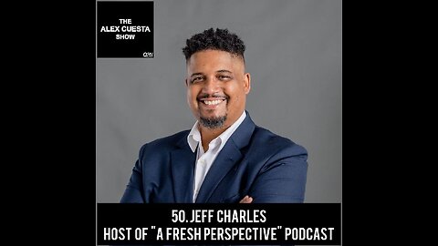 50. Jeff Charles, Host of "A Fresh Perspective" podcast