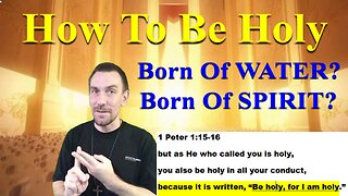 HOW TO BE HOLY. Born Of WATER and SPIRIT