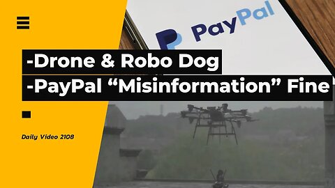 Drone With Armed Robodog, PayPal $2500 Misinformation Fine Policy Backlash