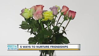 Living a Better Life: 5 ways to nurture friendships