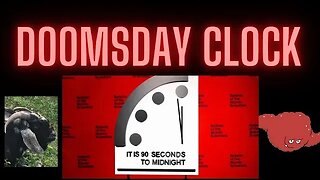 DOOMSDAY CLOCK - Closer to Midnight and History