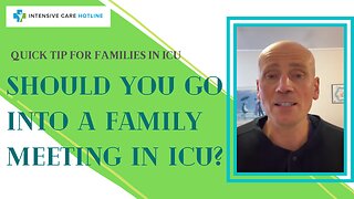 Quick tip for families in Intensive Care: Should you go into a family meeting in ICU?