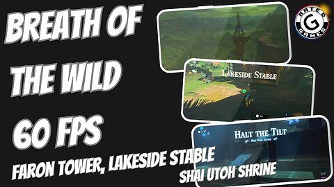 Breath of the Wild 60fps - Faron Tower, Lakeside Stable and Shai Utoh Shrine