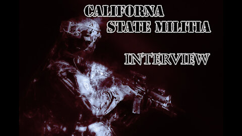 Californa State Militia Interview 1/17/20