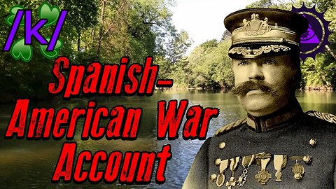 Spanish-American War Account | 4chan /k/ Historic Greentext Stories Thread | Memorial Day Special