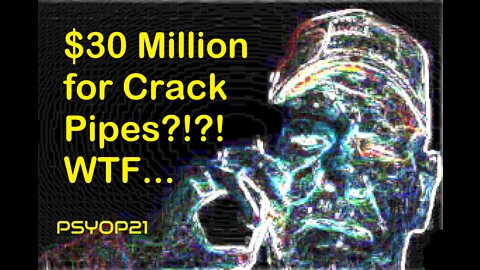 $30 Million for Crack Pipes....