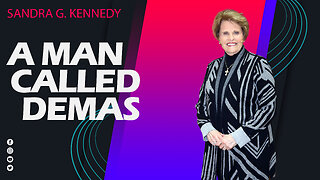 A Man Called Demas | Dr. Sandra G. Kennedy