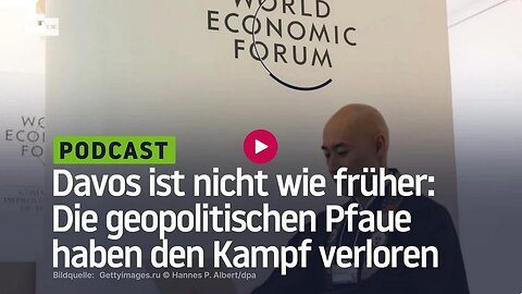 Davos ist nicht wie früher: Die geopolitischen WEF - Pfaue haben den Kampf verloren