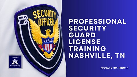 Tennessee Security Guard License Training Classes by Alliance Training and Testing @guardtrainingtn
