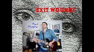 Paul Murphy - 'Exit Wounds' . Electric Version, Take 1