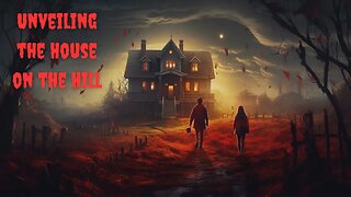 Unveiling the House on the Hill - Paranormal Investigator Faces Unimaginable Horrors!