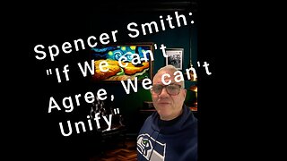 Spencer Smith: If we can't agree, we can't unify