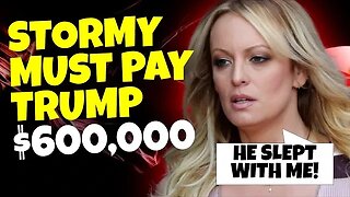 SHOCKING Judge says Stormy Daniels MUST PAY TRUMP $600,000+