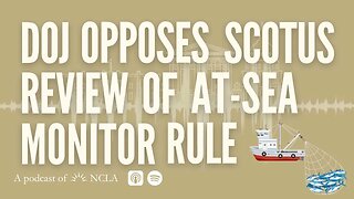 9th Cir. Reinstates Trump-Era Clean Water Act Rule; DOJ Opposes SCOTUS Review of at-Sea Monitor Rule