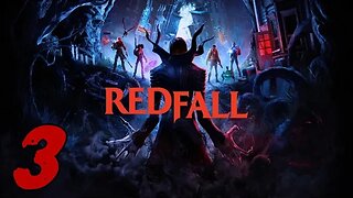 Redfall Let's Play #3