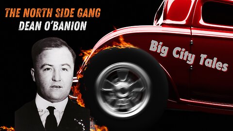 The Bloody Rise and Fall of Dean O'Banion: Chicago's Prohibition Gang Wars