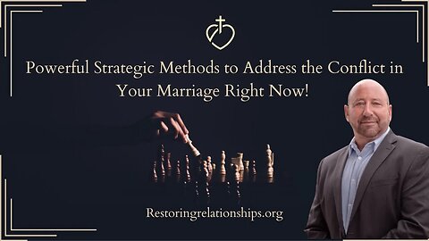 Powerful Strategic Methods to Address the Conflict In Your Marriage Right Now!