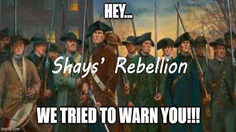 Shay's Rebellion: A History Lesson For Our Time