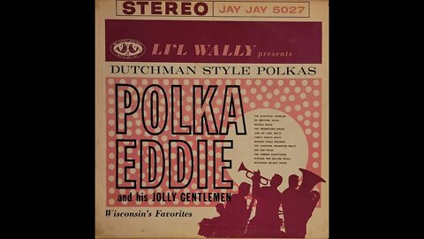 Polka Eddie & His Jolly Gentlemen - Li'l Wally Presents Dutchman Style Polkas