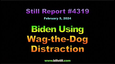 Biden Using Wag-the-Dog Distraction !!!, 4319