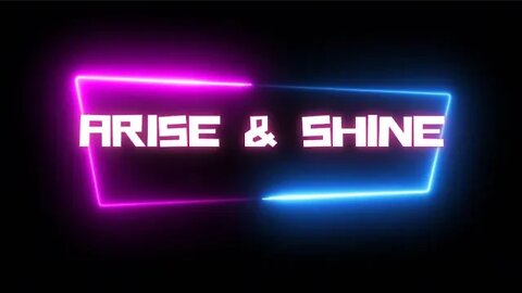 Arise and Shine