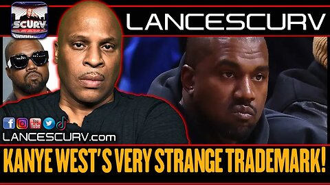 KANYE WEST'S VERY STRANGE TRADEMARK! | LANCESCURV