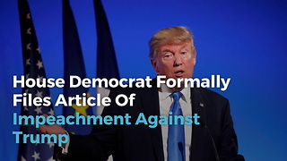 House Democrat Formally Files Article Of Impeachment Against Trump