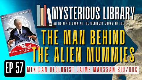 The Man Behind the Alien Mummies | Mysterious Library #57