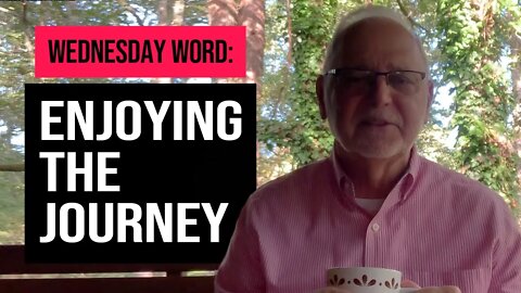 Wednesday Word: Enjoying the Journey