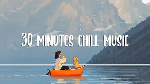 Songs to make your day happier 🍀 30 minutes chill music | Good vibes