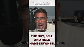 The Buy, Sell, Hold hamster wheel.