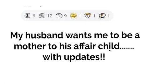 My husband wants me to be a mother to his affair child.... with updates!!