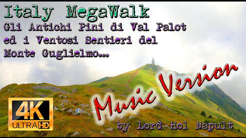 Italy MegaWalk - Gli Antichi Pini di Val Palot ed i Ventosi Sentieri del Monte Guglielmo MUSIC VER