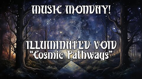 MUSIC MONDAY! Illuminated Void - "Cosmic Pathways"