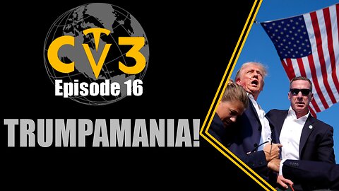 C3TV- Episode 16: TRUMPAMANIA!