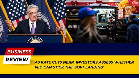 As Rate Cuts Near, Can the Fed Achieve a 'Soft Landing'? Investors Assess! | Business Review