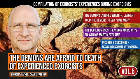 Fr. Chad Ripperger - The Demons are afraid to death of experienced exorcists. But why? (Vol. 5)