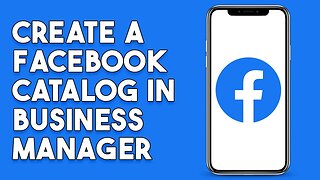 How To Create A Facebook Catalog In Business Manager